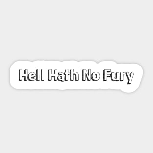 Hell Hath No Fury // Typography Design Sticker